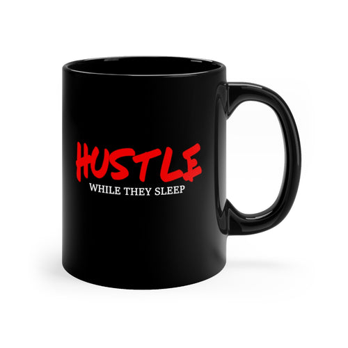 Hustle While They Sleep - Black Mug 11oz